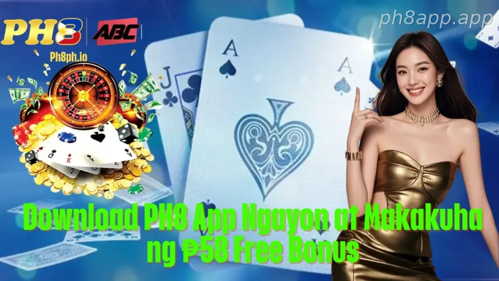 Download PH8 App Ngayon at Makakuha ng 58 Free Bonus